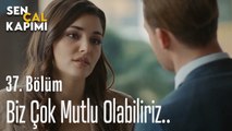 Biz  Çok Mutlu Olabiliriz... - Sen Çal Kapımı 37. Bölüm