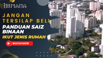 Jangan Tersilap Beli, Panduan Saiz Binaan Ikut Jenis Rumah