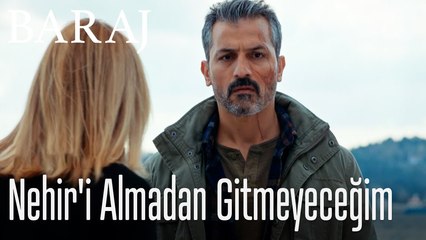 Nehir'i Almadan Gitmeyeceğim - Baraj