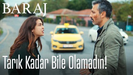 Tarık Kadar Bile Olamazdın - Baraj