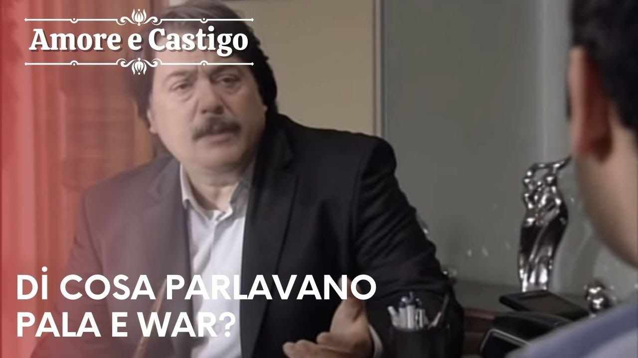 Di cosa parlavano Pala e War? | Amore e Castigo - Episodio 17