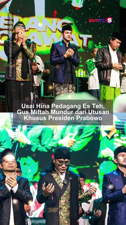 Usai Hina Pedagang Es Teh, Gus Miftah Mundur dari Utusan Khusus Presiden Prabowo