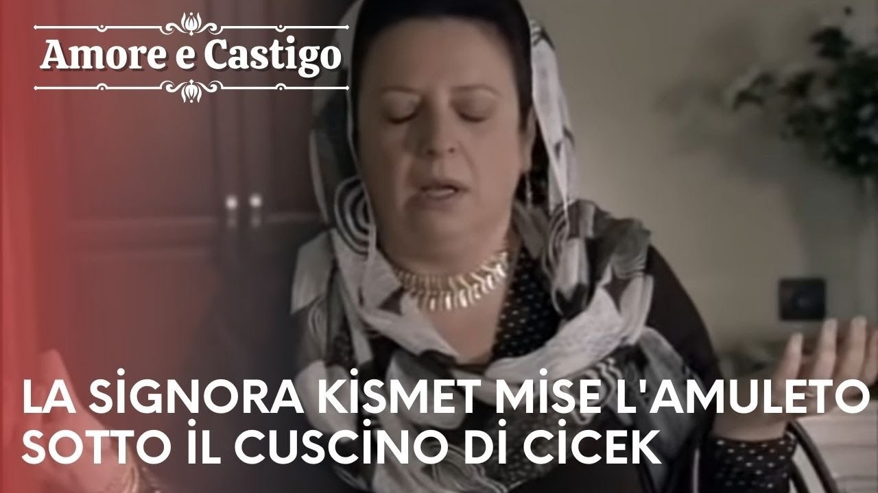 La signora Kismet mise l'amuleto sotto il cuscino di Cicek | Amore e Castigo - Episodio 20