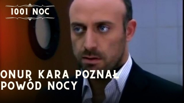 Onur Kara poznał powód nocy| 1001 Noc - Odcinek 11
