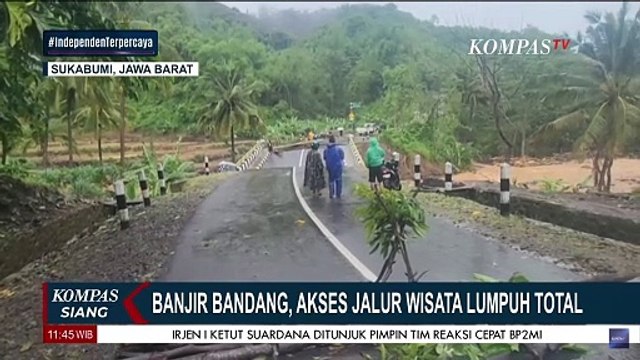 Akibat Banjir Bandang Sukabumi, Akses ke Geopark Ciletuh Lumpuh Total