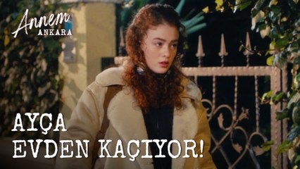 Ayça Evden Kaçtı - Annem Ankara (3. Bölüm)