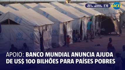 Banco Mundial anuncia ajuda recorde de US$ 100 bilhões aos países mais pobres