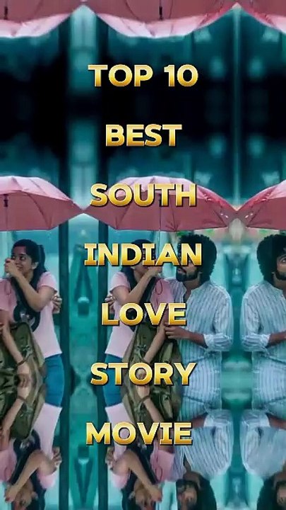 #new TOP 10 BEST SAUTH INDIAN LOVE STORY MOVIES  --