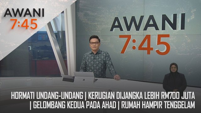 AWANI 7:45 [6/12/2024] – Hormati Undang-Undang | Kerugian Dijangka Lebih RM700 Juta | Gelombang Kedua Pada Ahad | Rumah Hampir Tenggelam