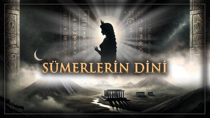 Sümer Tabletleri | 3. Bölüm: Çok Tanrıcılığın Kökeni