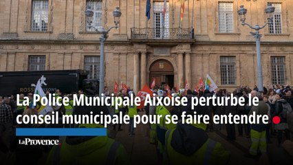 La Police Municipale Aixoise perturbe le conseil municipale pour se faire entendre