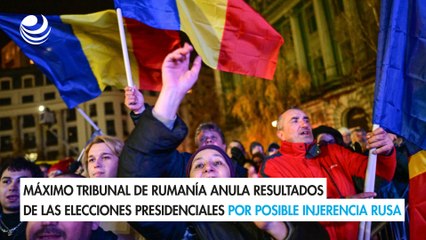 Máximo tribunal de Rumanía anula resultados de las elecciones presidenciales por posible injerencia rusa