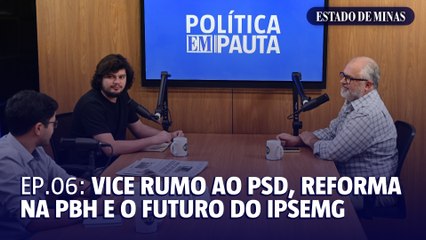 Podcast Política EM Pauta: Simões rumo ao PSD e a reforma administrativa de Fuad