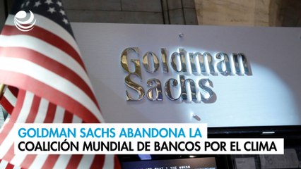Goldman Sachs abandona la coalición mundial de bancos por el clima