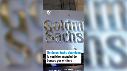 Goldman Sachs abandona la coalición mundial de bancos por el clima