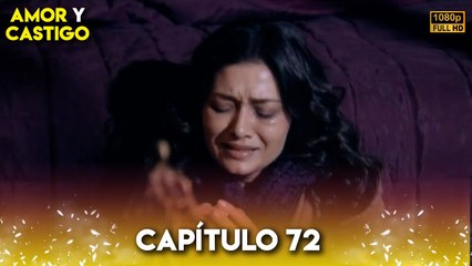 Amor y Castigo Capitulo 72 FULL HD | Doblaje Español | Aşk ve Ceza