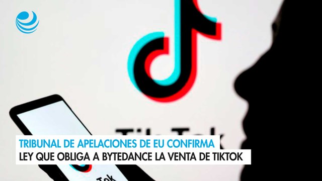 Tribunal de apelaciones de EU confirma ley que obliga a ByteDance la venta de TikTok