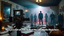 The 10 Best Horror Movie Directors Ever
