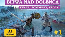 [Audioweda #1] Bitwa nad Dołężą (Doleńcą), zwana "Pomorską Troją" (AI lektor)