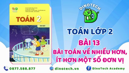 Toán lớp 2 - Bài 13 Bài toán về nhiều hơn, ít hơn một số đơn vị