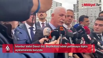 İstanbul Valisi Davut Gül'den Beylikdüzü’ndeki patlamaya ilişkin açıklama