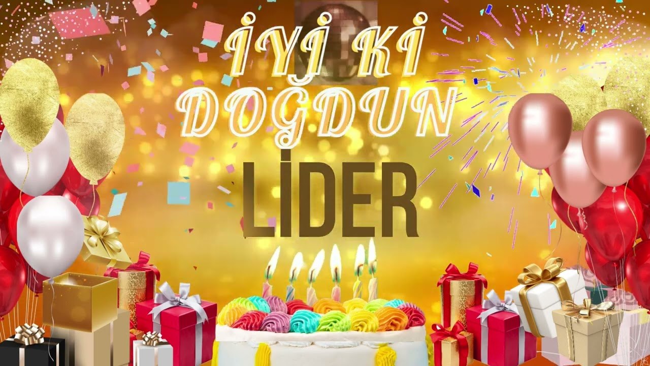 LİDER - Doğum Günün Kutlu Olsun Lider