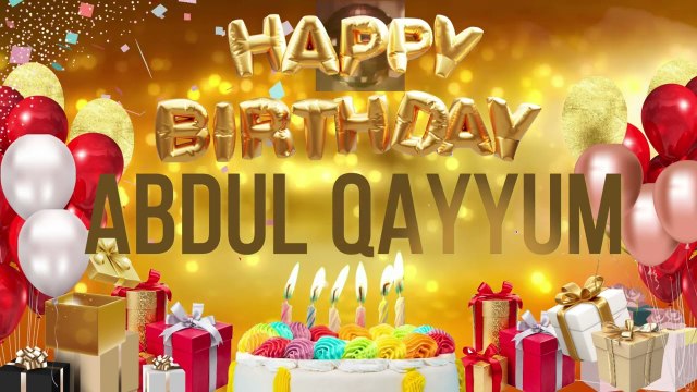 Abdul Qayyum - Happy Birthday Abdul Qayyum