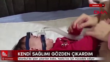 İstanbul'da işten çıkarılan baba, hasta kızı için mücadele ediyor