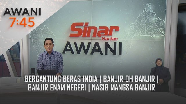 AWANI 7:45 [7/12/2024] – Bergantung beras India | Banjir oh banjir | Banjir enam negeri | Nasib mangsa banjir