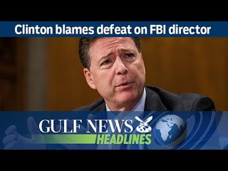Clinton blames defeat on FBI director - GN Headlines