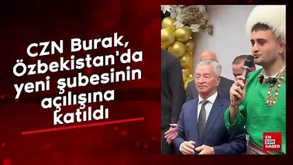 CZN Burak, Özbekistan'da yeni şubesinin açılışına katıldı