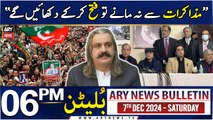 ARY News 6 PM News Bulletin | 7th Dec 2024 | Ali Amin Gandapur's Huge Statement