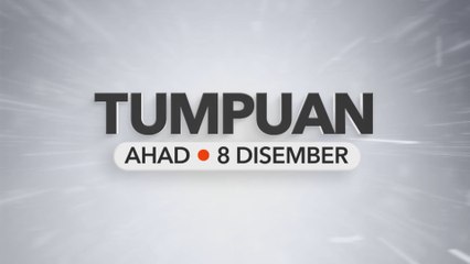 Tumpuan Ahad – 8 Disember 2024