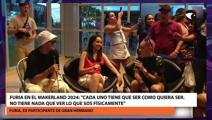 Furia en el Makerland 2024 Cada uno tiene que ser como quiera ser. No tiene nada que ver lo que sos físicamente
