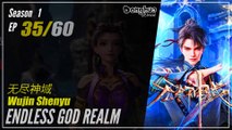 【Wujin Shenyu】 Season 1 EP 35 - Endless God Realm | Donghua - 1080P