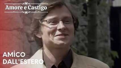 Amico dall'estero | Amore e Castigo - Episodio 18