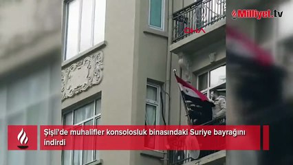 Şişli'de muhalifler konsolosluk binasındaki Suriye bayrağını indirdi