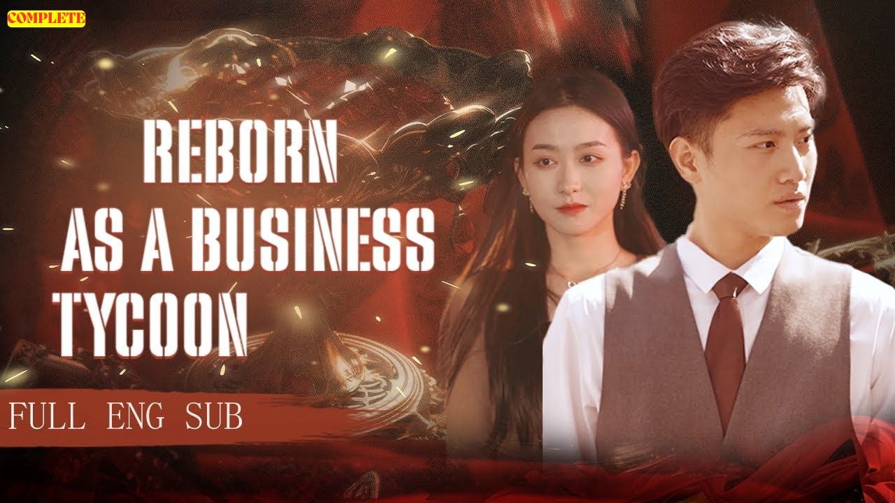 After Rebirth, I Become A Business Tycoon (Chinese Drama English Subtitles )