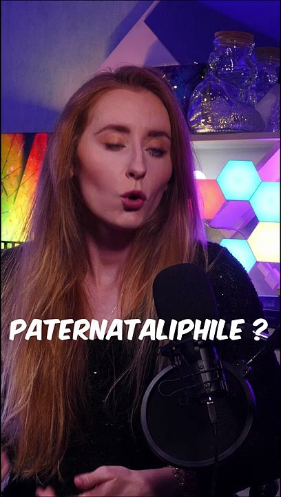 #8 C'est quoi un PATERNATALIPHILE ?