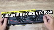 VGA Gigabyte GTX 1060 / Vệ sinh, Thay keo Tản Nhiệt Card Màn Hình Gigabyte GTX 1060 / Disassembly