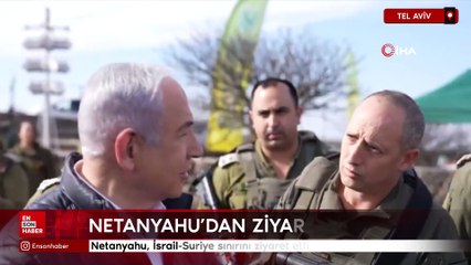 Netanyahu, İsrail-Suriye sınırını ziyaret etti