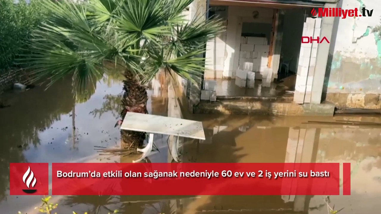 Bodrum’u sağanak vurdu! 60 ev ve 2 iş yerini su bastı