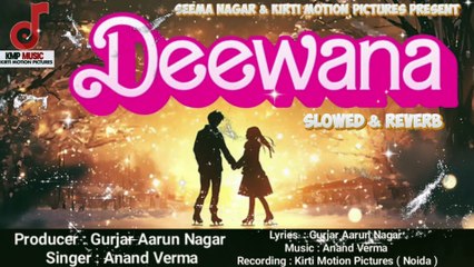 Deewana Slowed & Reverb