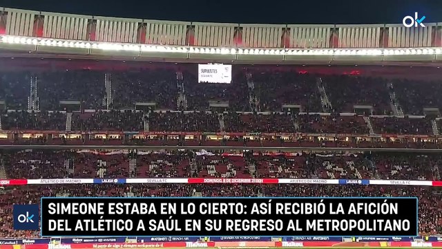 Simeone estaba en lo cierto: así recibió la afición del Atlético a Saúl en su regreso al Metropolitano