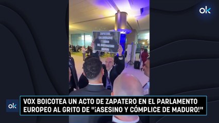 Vox boicotea un acto de Zapatero en el Parlamento Europeo al grito de "¡Asesino y cómplice de Maduro!"
