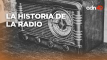 La radio: su historia e importancia en nuestra vida l El ADN de la historia