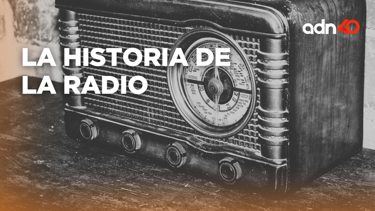 La radio: su historia e importancia en nuestra vida l El ADN de la historia
