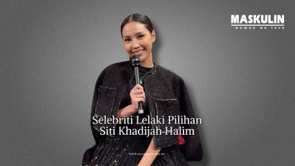 Selebriti Lelaki Pilihan Siti Khadijah Halim