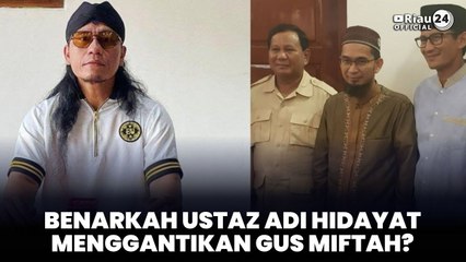 Benarkah Ustaz Adi Hidayat Menggantikan Gus Miftah?
