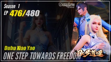 【Dubu Xiao Yao】 Season 1 EP 476 - One Step Towards Freedom | Donghua - 1080P